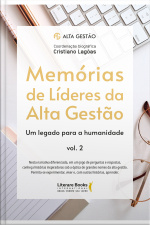 Memórias De Líderes Da Alta Gestão: Um Legado Para A Humanidade - Volume 2