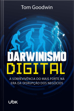 Darwinismo digital: A sobrevivência do mais forte na era da disrupção dos negócios