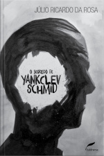 O Segredo De Yankclev Schmid