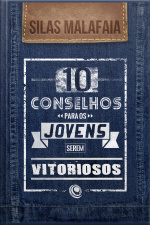 10 Conselhos Para Os Jovens Serem Vitoriosos