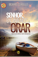 Senhor, Ensina-nos A Orar: Um Clássico Da Oração