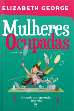 Mulheres Ocupadas: Um Guia Para Gerenciar Sua Vida