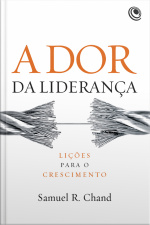 A Dor Da Liderança: Lições Para O Crescimento