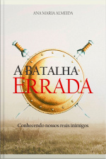 A Batalha Errada: Conhecendo Nossos Reais Inimigos