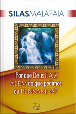 Por Que Deus Faz Além Do Que Pedimos Ou Pensamos