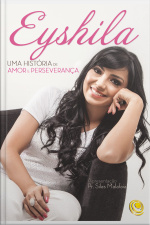 Eyshila: Uma História De Amor E Perseverança
