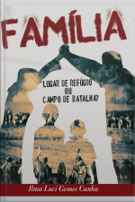 Família: Lugar De Refúgio Ou Campo De Batalha