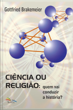Ciência Ou Religião:: Quem Vai Conduzir A História