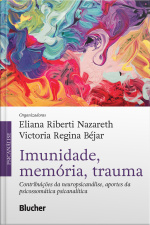 Imunidade, Memória, Trauma: Contribuições Da Neuropsicanálise, Aportes Da Psicossomática