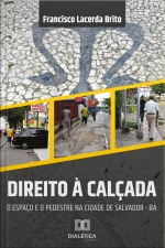 Direito À Calçada: O Espaço E O Pedestre Na Cidade De Salvador Da Bahia