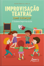 Improvisação Teatral Com Crianças: O Sistema Impro Na Escola