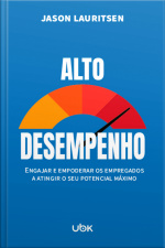 Alto desempenho: Engajar e empoderar os empregados a atingir o seu potencial máximo