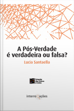 A Pós-verdade É Verdadeira Ou Falsa?