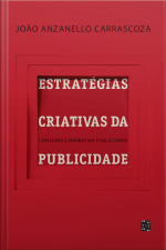 Estratégias Criativas Da Publicidade: Consumo E Narrativa Publicitária