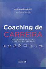 Coaching De Carreira: Desperte Todo O Seu Talento E Alcance O Sucesso Profissional