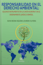Responsabilidad En El Derecho Ambiental: Algunos Instrumentos En La Unión Europea Y En El Ordenamiento Jurídico Español