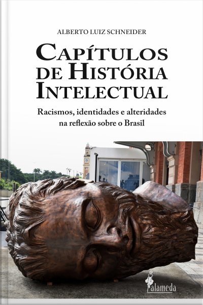 Capítulos De História Intelectual: Racismo, Identidades E Alteridades Na Reflexão Sobre O Brasil