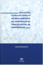 Reflexões Acerca Do Impacto Do Meio Ambiente Na Construção Da Função Social Da Propriedade