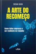A Arte do Recomeço: Como falhar depressa e ser resiliente no trabalho