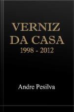 Verniz Da Casa : 1998-2012