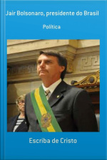 Jair Bolsonaro - Presidente Do Brasil: Direita Conservadora