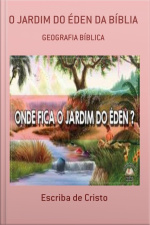 O Jardim Do Éden Da Bíblia: Geografia Bíblica