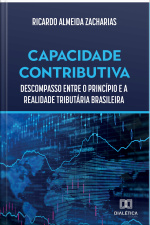 Capacidade Contributiva: Descompasso Entre O Princípio E A Realidade Tributária Brasileira