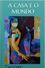 A Casa E O Mundo - Tagore