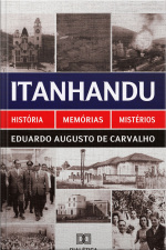 Itanhandu: História, Memórias E Mistérios