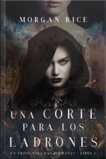 Una Corte Para Los Ladrones (un Trono Para Las Hermanas—libro Dos)