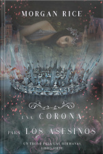 Una Corona Para Los Asesinos (un Trono Para Las Hermanas—libro Siete)