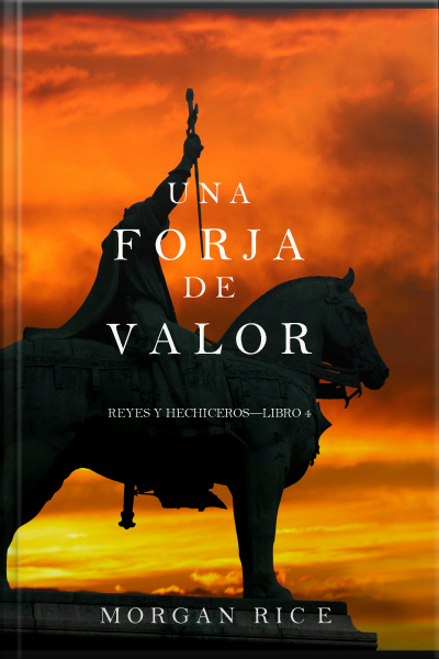 Una Forja De Valor (reyes Y Hechiceros—libro 4)