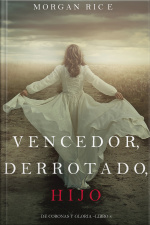 Vencedor, Derrotado, Hijo (de Coronas Y Gloria—libro 8)