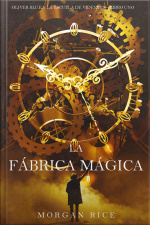 La Fábrica Mágica (oliver Blue Y La Escuela De Videntes – Libro Uno)