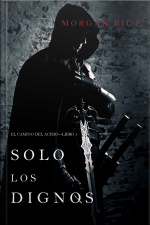 Solo Los Dignos: El Camino Del Acero—libro 1