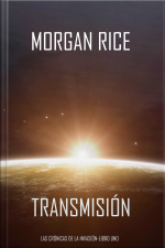 Transmisión (las Crónicas De La Invasión-libro Uno): Un Thriller De Ciencia Ficción