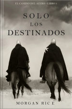Solo Los Destinados (el Camino Del Acero—libro 3)