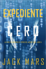 Expediente Cero (la Serie De Suspenso De Espías Del Agente Cero—libro #5)