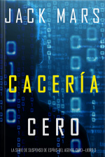 Cacería Cero (la Serie De Suspenso De Espías Del Agente Cero—libro #3)