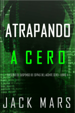 Atrapanda A Cero (la Serie De Suspenso De Espías Del Agente Cero—libro #4)
