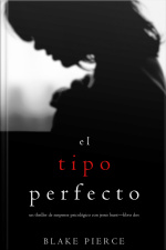 El Tipo Perfecto (thriller De Suspense Psicológico Con Jessie Hunt—libro Dos)