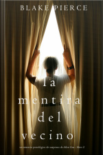 La Mentira Del Vecino: Un Misterio Psicológico De Suspenso De Chloe Fine – Libro 2