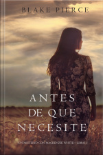 Antes De Que Necesite (un Misterio Con Mackenzie White—libro 5)