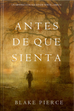 Antes De Que Sienta (un Misterio Con Mackenzie White—libro 6)