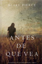 Antes De Que Vea (un Misterio Con Mackenzie White—libro 2)