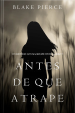 Antes De Que Atrape (un Misterio Con Mackenzie White—libro 9)
