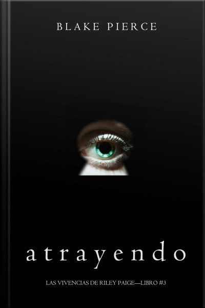 Atrayendo (las Vivencias De Riley Paige—libro #3)