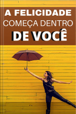 Felicidade Começa Dentro De Você