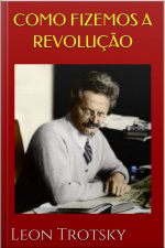 Como Fizemos A Revolução - Trotsky