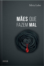 Mães Que Fazem Mal